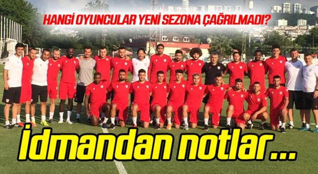 Samsunspor idmanından notlar... Hangi oyuncular eksik?
