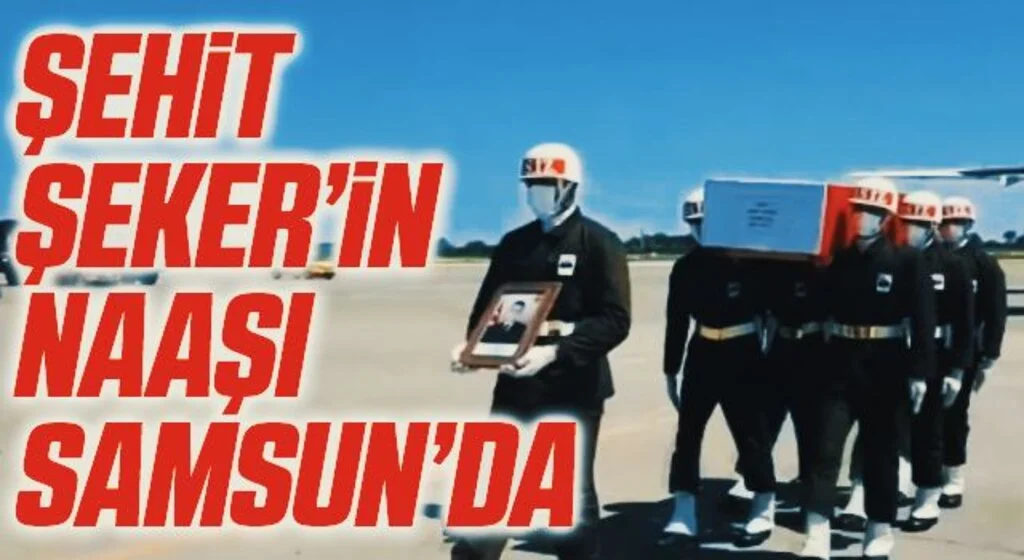 Şehit Samet Şeker memleketi Samsun'a getirildi