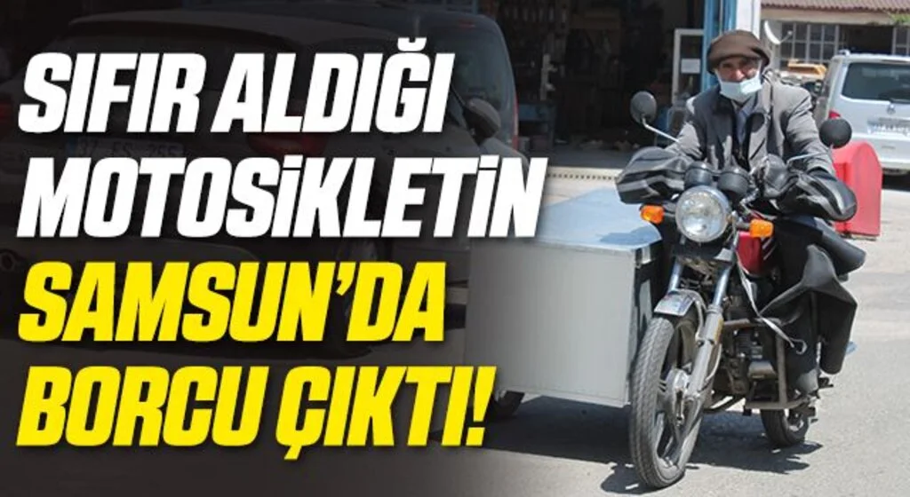 Sıfır Aldığı Motosikletin Samsun'da Borcu Çıktı!