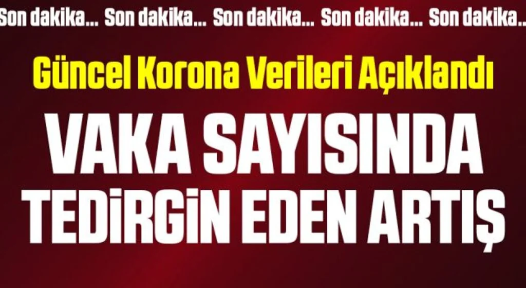 Son Dakika: 8 Haziran koronavirüs tablosu açıklandı