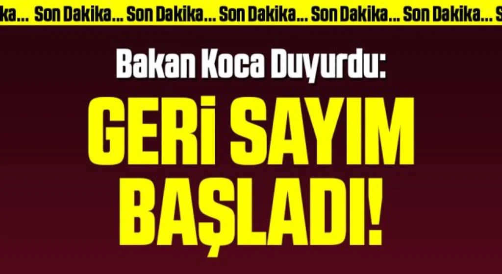 Son Dakika: Bakan Koca duyurdu: geri sayım başladı