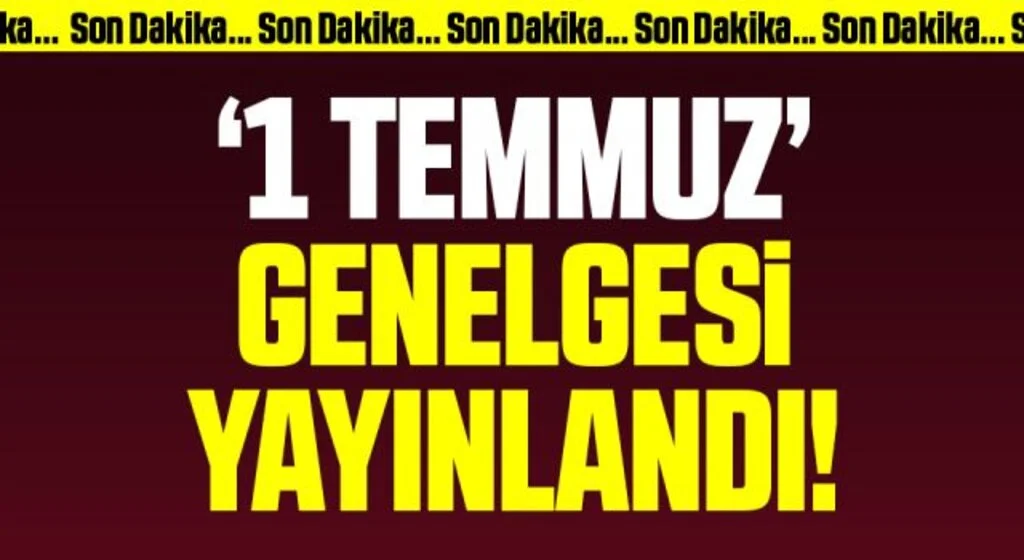 Son Dakika: İçişleri Bakanlığı'ndan 1 Temmuz genelgesi