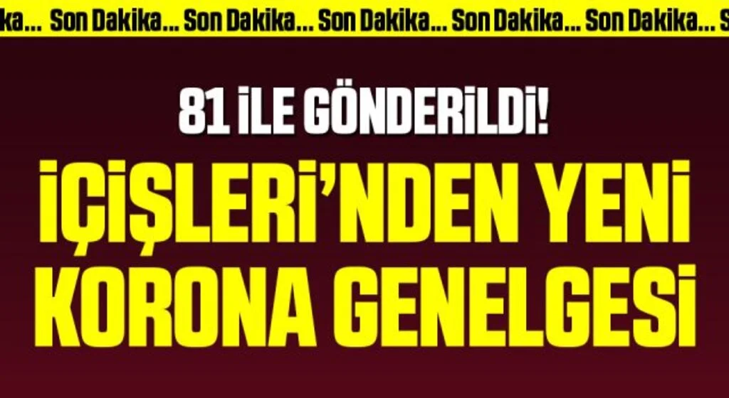 Son Dakika: İçişleri Bakanlığı'ndan 81 ile yeni koronavirüs genelgesi