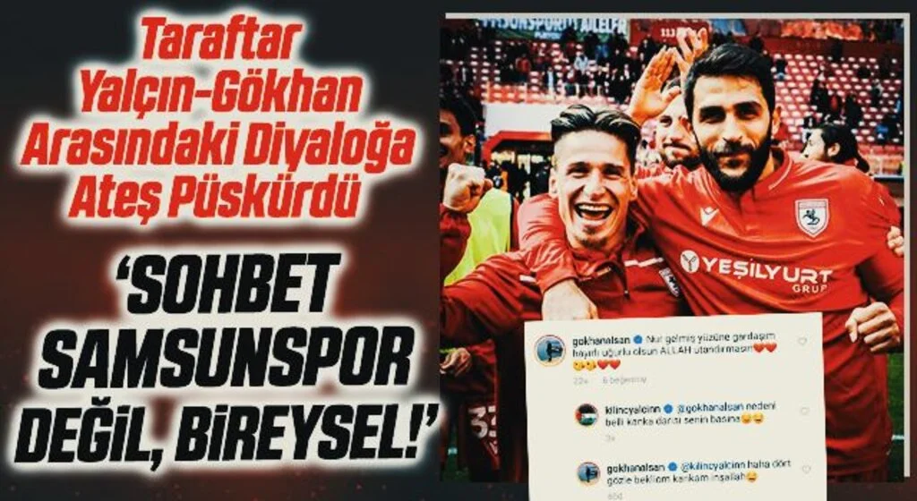 Taraftar Yalçın-Gökhan Arasındaki Diyaloğa Ateş Püskürdü Yalçın, "Sohbet Samsunspor değil, bireysel!"