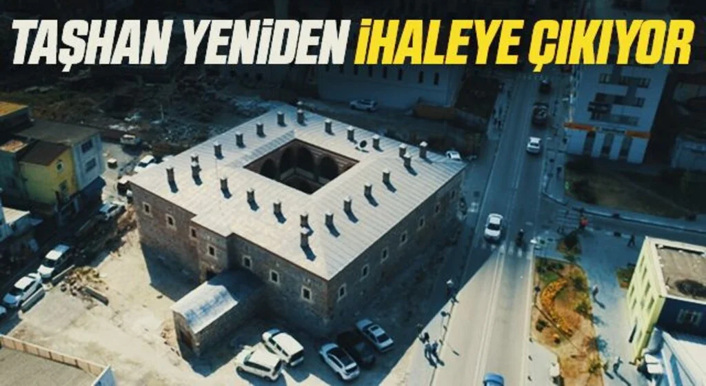 Taşhan yeniden ihaleye çıkıyor 