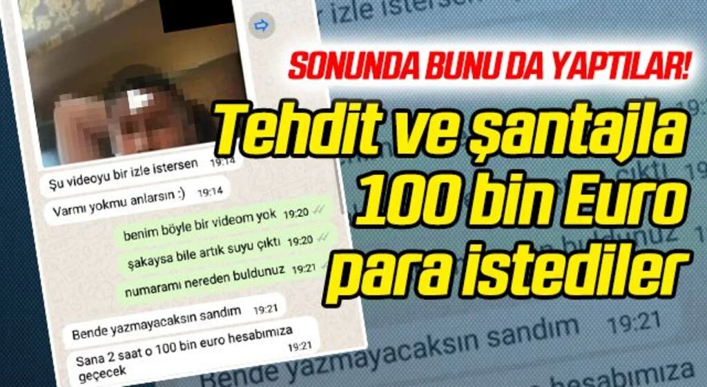 Tehdit ve şantajla 100 bin Euro para istediler