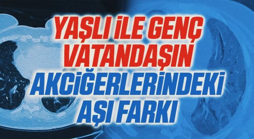 Yaşlı ile genç vatandaşın akciğerlerindeki aşı farkı