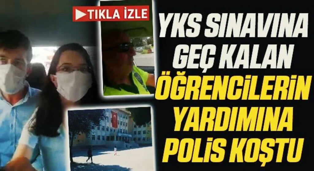 YKS Sınavına Geç Kalan Öğrencinin Yardımına Polis Koştu