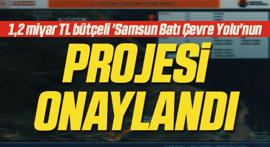 1,2 miyar TL bütçeli 'Samsun Batı Çevre Yolu'nun projesi onaylandı