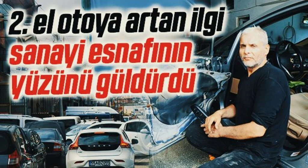 2. el otoya artan ilgi sanayi esnafının yüzünü güldürdü