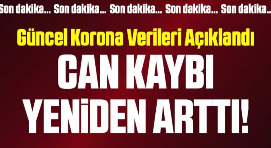 2 Temmuz corona verileri açıklandı! Can kaybı arttı