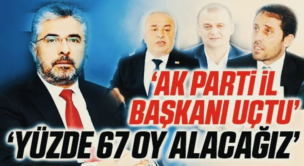Ak Parti İl Başkanı Uçtu 'Yüzde 67'