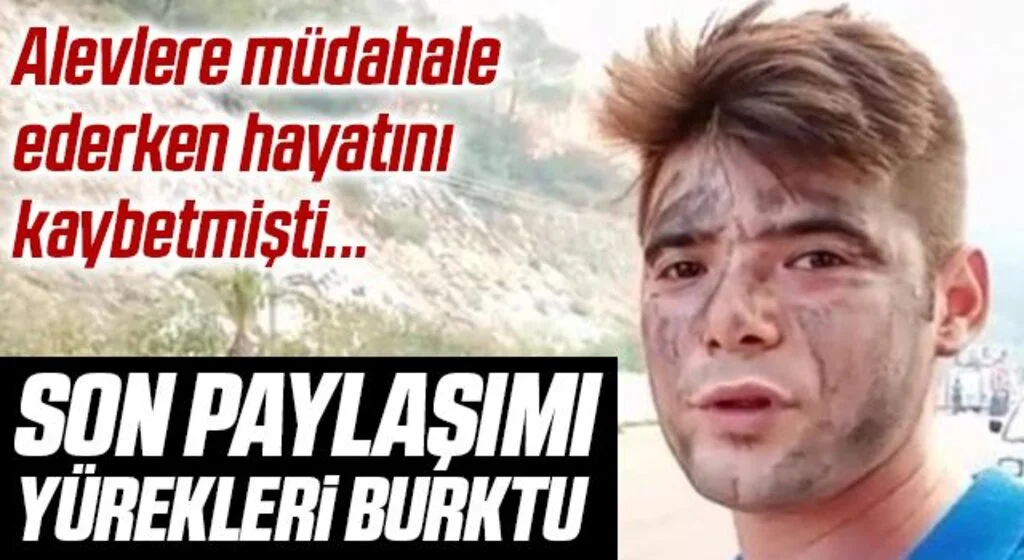 Alevlere müdahale ederken hayatını kaybetmişti… Son paylaşımı yürek burktu