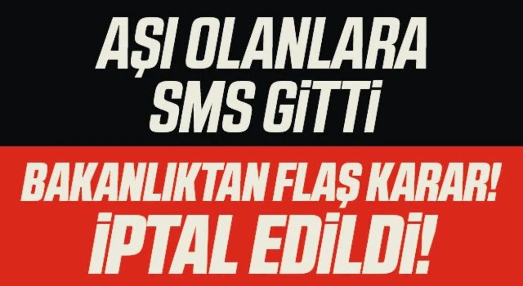 Aşı Olanlara SMS Gitti! Bakanlıktan Flaş Karar İptal Edidl