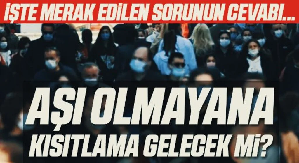 Aşı olmayana kısıtlama yolda mı? İşte merak edilen sorunun cevabı