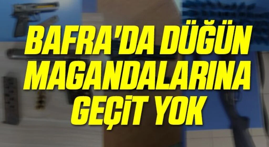 Bafra'da düğün magandalarına geçit yok