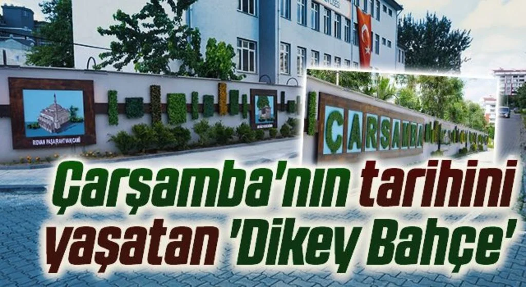 Çarşamba'nın tarihini yaşatan 'Dikey Bahçe'