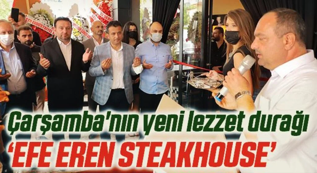 Çarşamba'nın yeni lezzet durağı ‘Efe Eren Steakhouse’