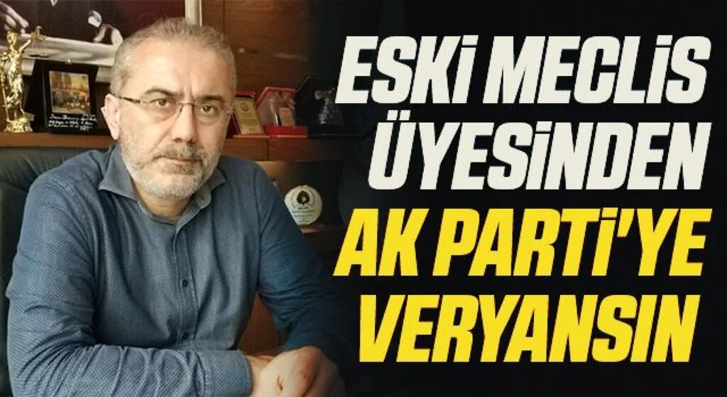 Eski meclis üyesi Av.Kerami Gürbüz'den AK Parti'ye veryansın 