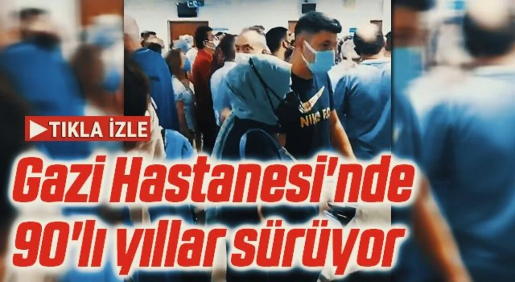 Gazi Hastanesi'nde 90'lı yıllar sürüyor