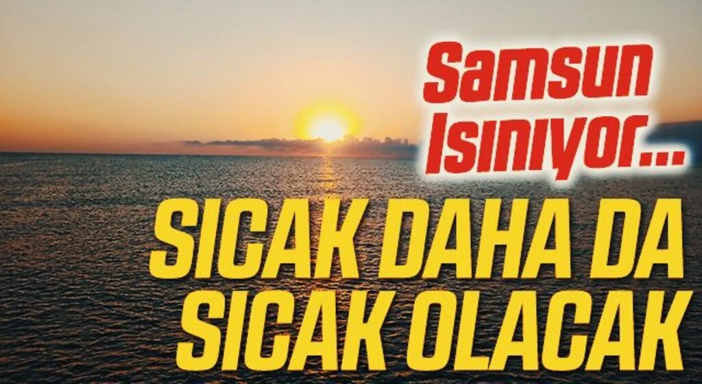 Hava sıcaklıkları 40 dereceye kadar çıkacak