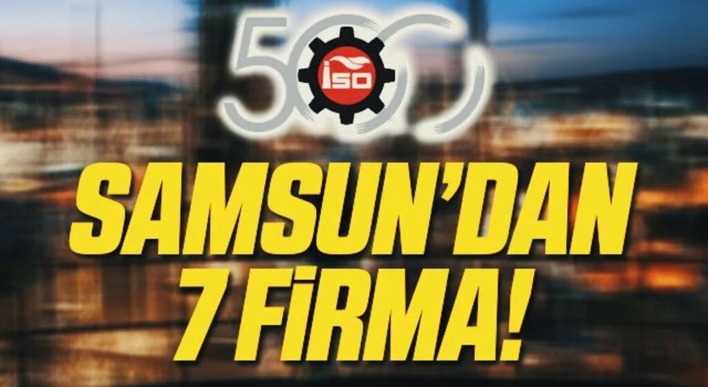İSO İkinci 500'de Samsun'dan 7 Firma