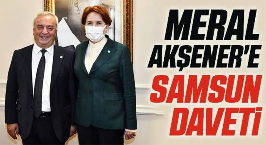 İYİ Parti Genel Başkanı Meral Akşener'e Samsun daveti