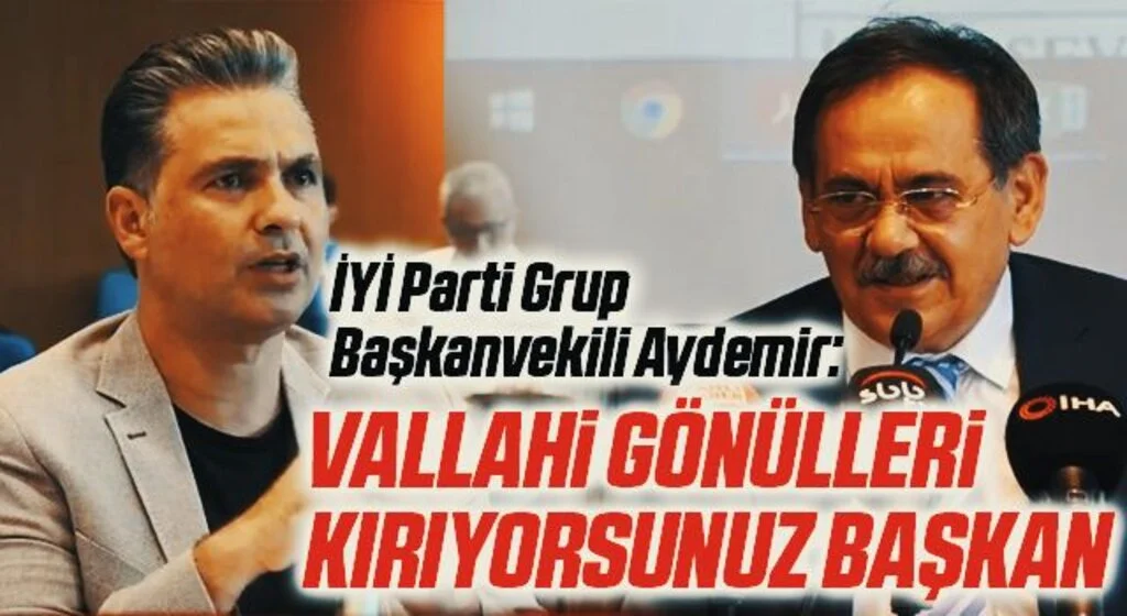 İYİ Parti Grup Başkanvekili Aydemir: Vallahi gönülleri kırıyorsunuz başkan