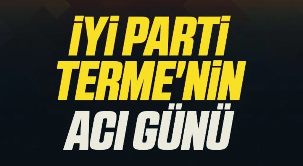 İYİ Parti Terme'nin acı günü