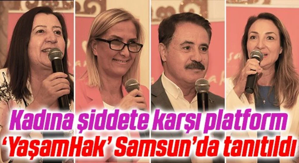 Kadına şiddete karşı platform ‘YaşamHak’ Samsun’da tanıtıldı