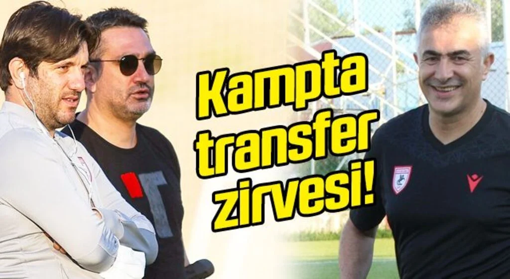 Kampta transfer zirvesi...