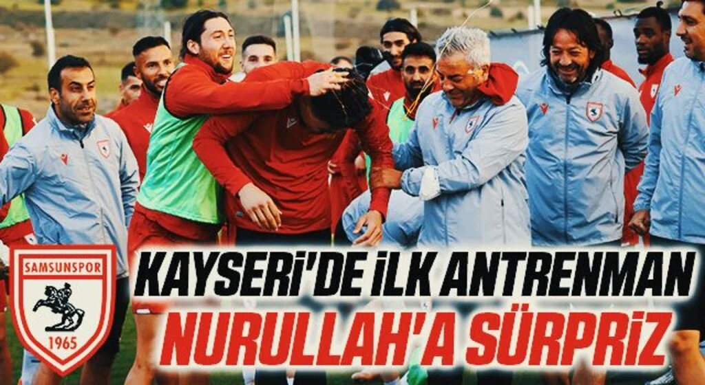 Kayseri'de İlk Antrenman! Nurullah'a Sürpriz