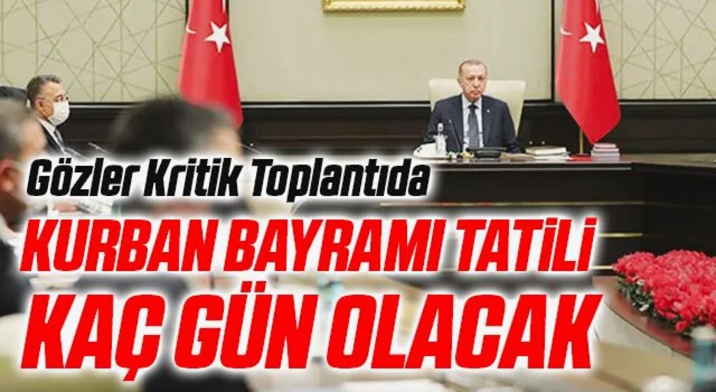 Kurban Bayramı tatili kaç gün olacak? Gözler kritik toplantıda
