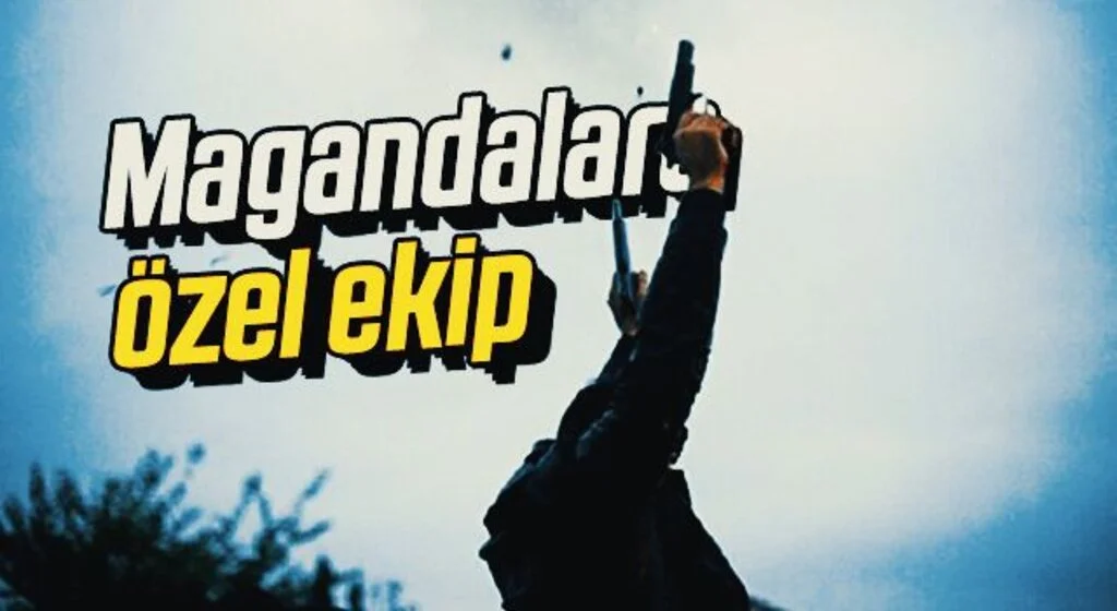 Magandalara özel ekip