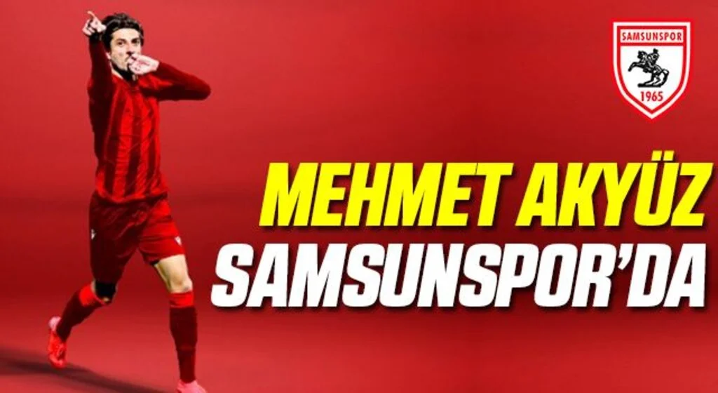 Mehmet Akyüz Yılport Samsunspor'da