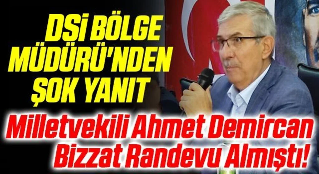 Milletvekili Ahmet Demircan Bizzat Randevu Almıştı! DSİ Bölge Müdürü'nden Şok Yanıt