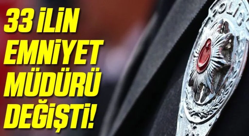 Resmi Gazete'de yayımlandı! 33 ile yeni emniyet müdürü atandı