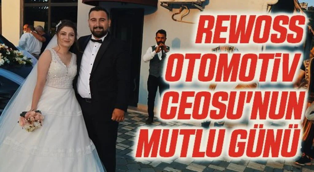 Rewoss Otomotiv Ceosu'nun mutlu günü