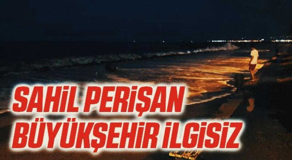 Sahil Perişan Büyükşehir İlgisiz