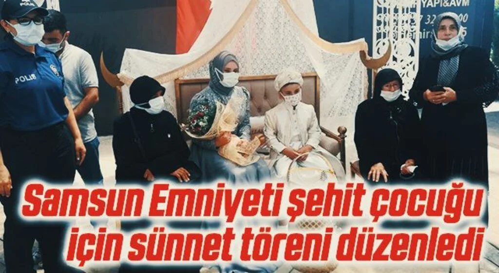 Samsun Emniyeti şehit çocuğu için sünnet töreni düzenledi