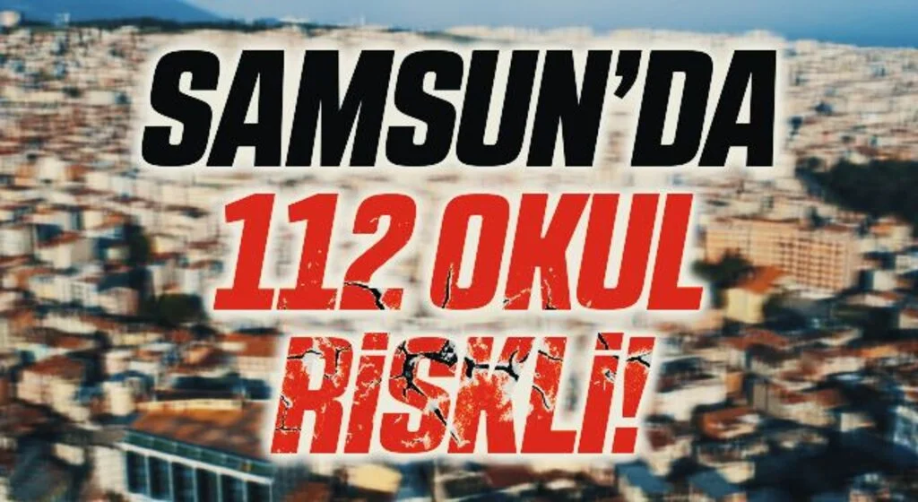 Samsun’da 112 okula deprem güçlendirmesi gerekiyor
