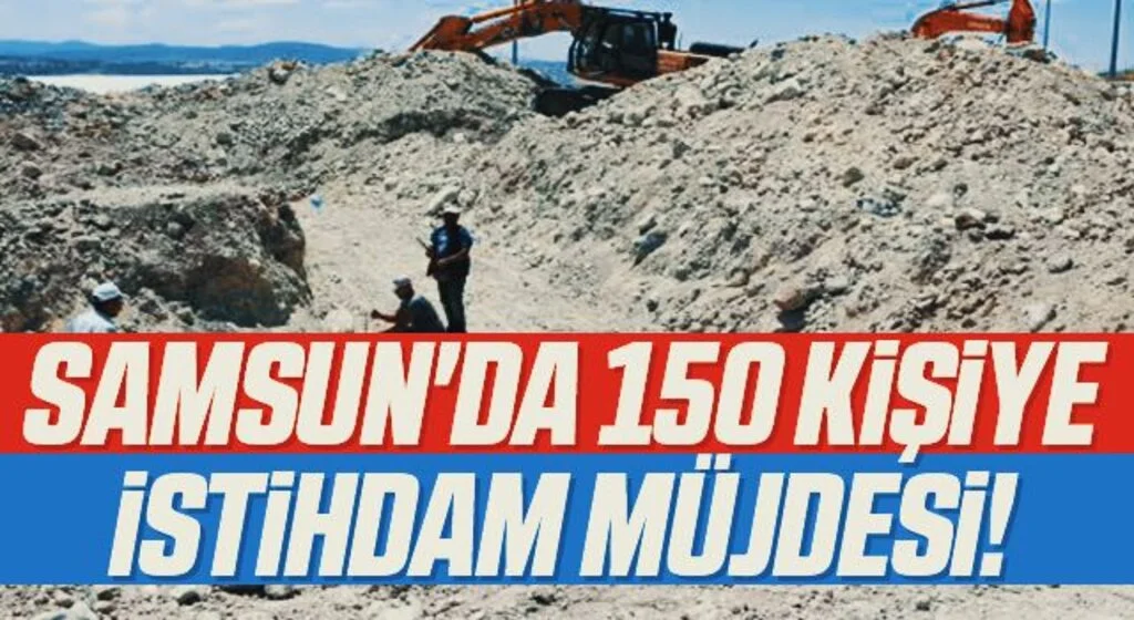 Samsun'da 150 Kişiye İstihdam Müjdesi!
