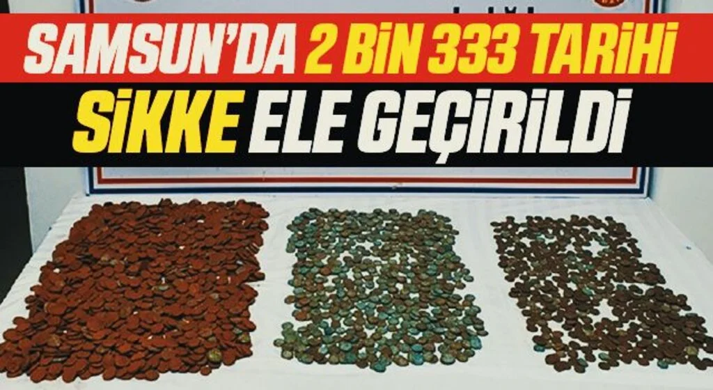 Samsun’da 2 bin 333 tarihi sikke ele geçirildi