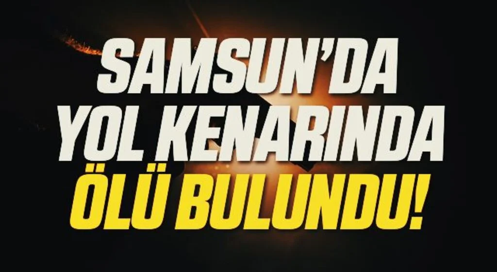 Samsun'da 22 yaşındaki genç tabancayla vurulmuş halde ölü bulundu