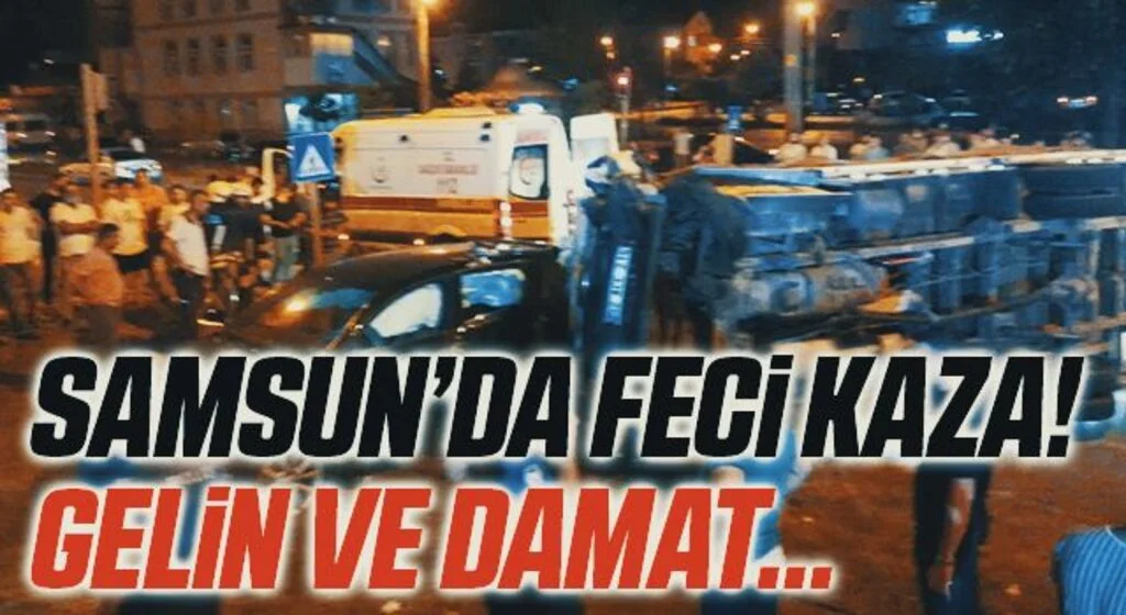 Samsun'da Düğün Dönüşü Feci Kaza! Gelin Damat Yaralandı
