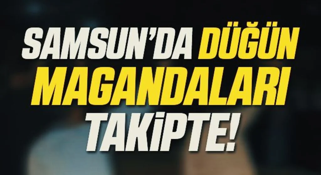 Samsun'da Düğün magandaları sivil ekiplerce takipte