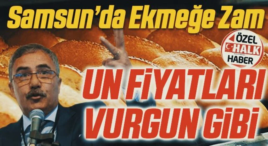 Samsun'da Ekmeğe Zam! Un Fiyatları Vurgun Gibi