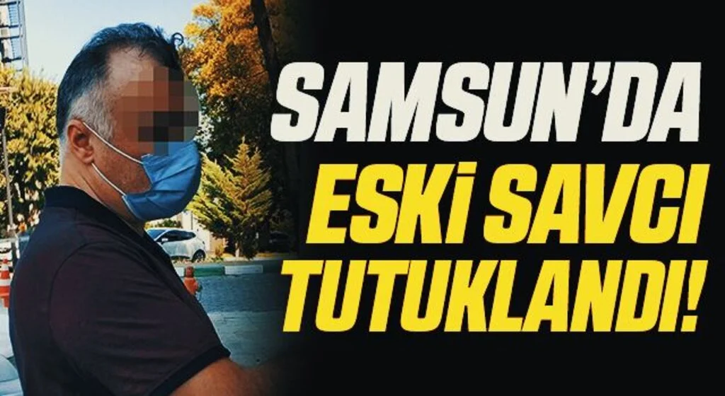 Samsun'da Eski Savcı FETÖ'dan Tutuklandı