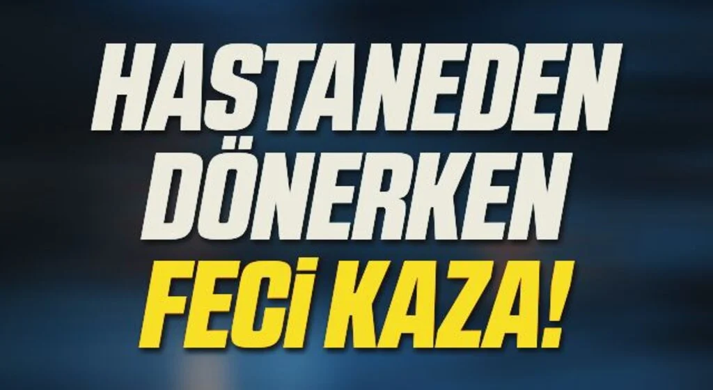 Samsun'da Hastaneden dönerken kazada hayatını kaybetti