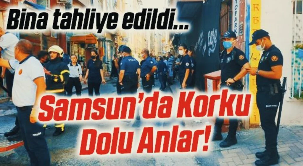 Samsun'da Korku Dolu Anlar! Bina Tahliye Edildi...